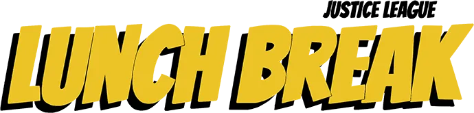 Justice League Lunch Break: Episode 1